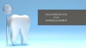 Insulinresistenz Und Zahngesundheit 300x169