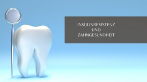 Insulinresistenz Und Zahngesundheit 300x169